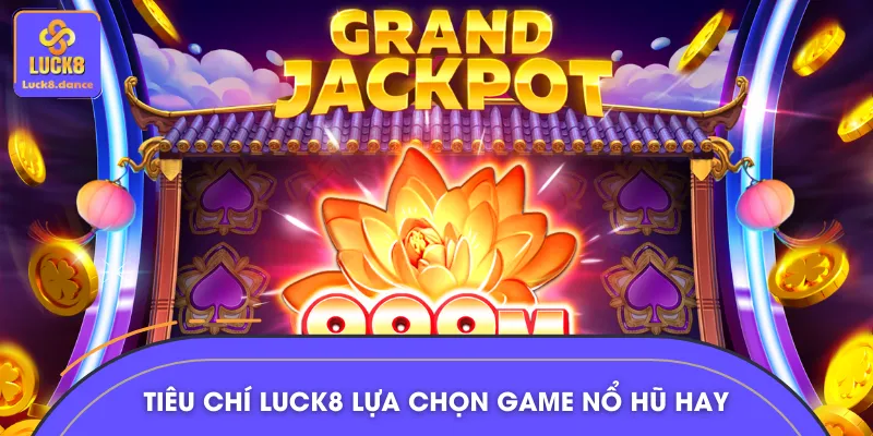 Một số tiêu chí để đánh giá danh sách game nổ hũ hay